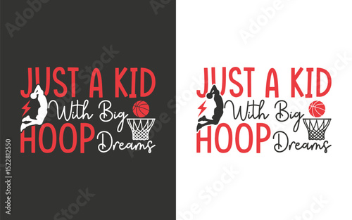Just A Kid With Big Hoop Dreams Basketball Graphic Design Illustration with Inspirational Slogan and Clean Typography for Youth Apparel, Motivational Posters, and Fan Gear