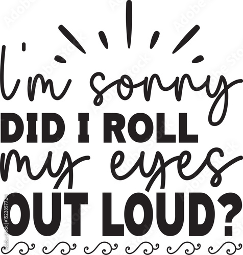 I'm sorry did I roll my eyes out loud? SVG