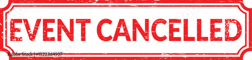 Event cancelled stamp, Event cancelled sign or stamp, Red event cancelled rubber stamp, Event cancelled rectangular stamp on white background