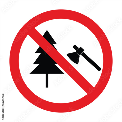 Prohibition sign with axe and tree crossed out, representing no deforestation concept