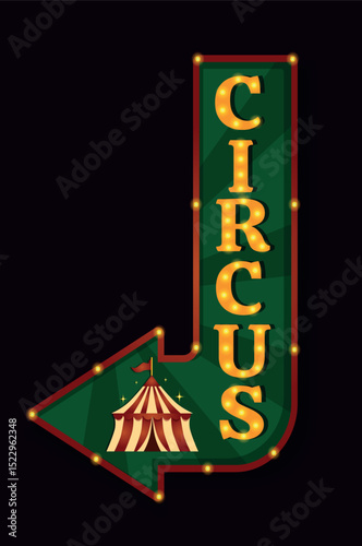 Neon sign. Vector illustration with the inscription Circus, tent, illuminated arrow. Bright retro design for signs, pointers, posters, tickets, advertising, circus events on a dark background