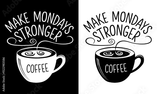 Hand-Drawn "Make Mondays Stronger" Coffee Cup Graphic Design in Black and White, Featuring Steaming Coffee and Swirls. Great for Coffee Lovers and Motivational Projects