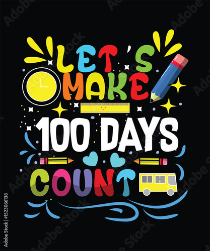 Let's Make 100 Days Count for School Celebration - Celebrate this milestone with our vibrant and creative design, perfect Celebration for Kids, Classrooms, and Milestone Events