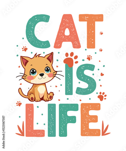 Cute Cartoon Cat Sitting with Cat is Life Text in Playful Style, Colorful Letters, Paws, Hearts and Whimsical Design Perfect for Children and Pet Lovers Decor