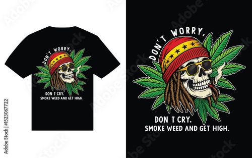 Don’t Worry Don’t Cry Smoke Weed and Get High T-Shirt Design Rasta Skull with Dreadlocks and Cannabis Leaves.