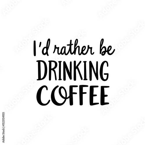 A whimsical statement artfully declares the simple desire for a comforting cup of coffee, the black text against a clear background.