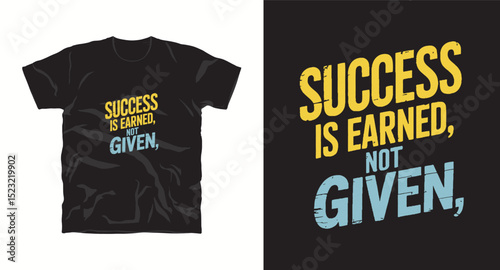 Success is earned,not given inspiration motivational typography t-shirt design