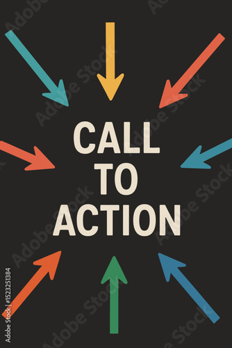 Call to Action vintage poster concept with colorful arrows. Marketing strategy for website, advertising, business promotion. User engagement, motivation, sales boost. Retro vector design.