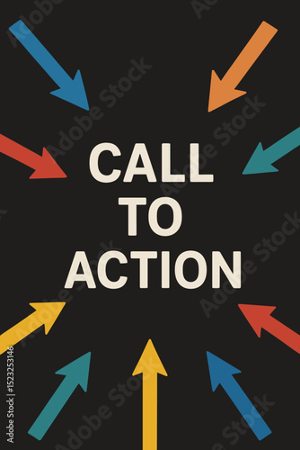 Call to Action concept. Colorful retro arrows pointing to bold white text on dark chalkboard background. Marketing strategy, business motivation, user engagement & conversion. CTA design.