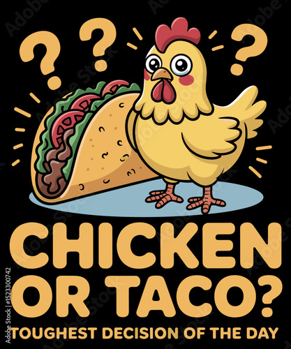 Chicken Or Taco Toughest Decision Of The Day