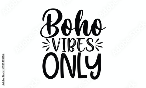 Boho Vibes Only Hand Lettered Inspirational Quote in Bohemian Style for Wall Art and Lifestyle Designs