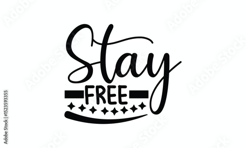 Stay Free Motivational Quote in Minimalist Typography for Boho and Lifestyle Prints