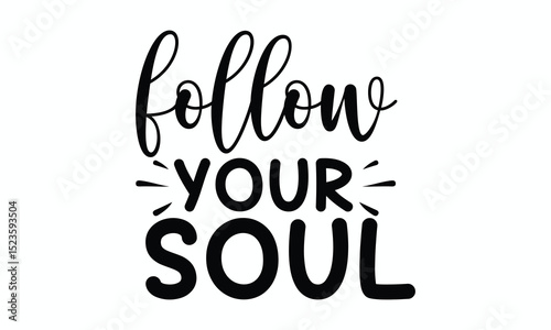 Follow Your Soul Inspirational Quote Hand Drawn Boho Typography with Spiritual Vibes
: