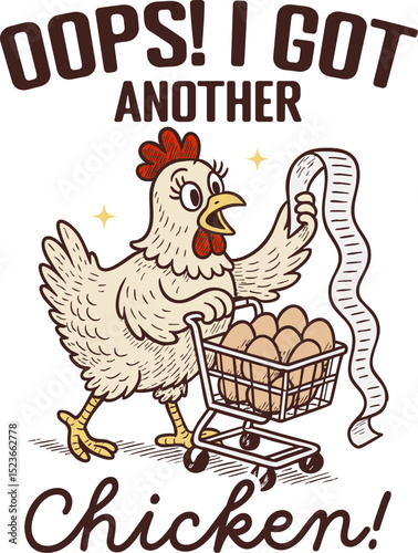 Oops! I Got Another Chicken – Funny Chicken with Shopping Cart Full of Eggs