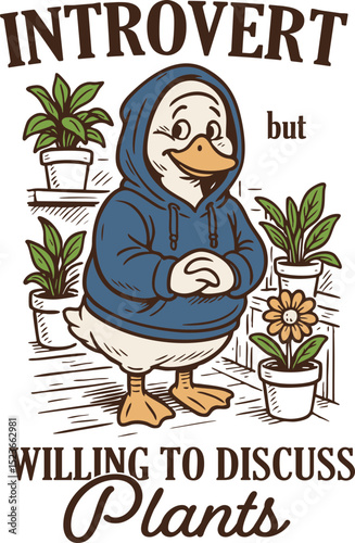 Introvert but Willing to Discuss Plants – Funny Duck in Hoodie Surrounded by Potted Plants