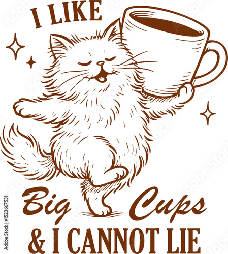 I Like Big Cups and I Cannot Lie – Happy Cat Dancing with Coffee Mug
