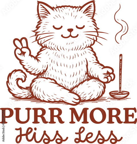 Purr More Hiss Less – Peaceful Meditating Cat with Incense Illustration