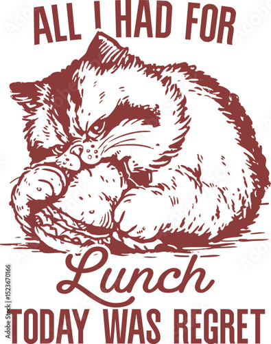 All I Had for Lunch Today Was Regret Quotes, Chubby cat biting burger  – food humor design for overeaters and snack lovers with emotional bite