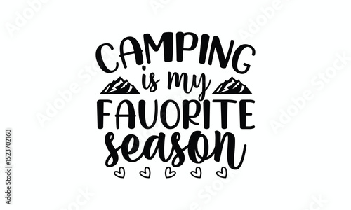 Funny Seasonal Quote Camping Is My Favorite Season with Tent or RV Graphic