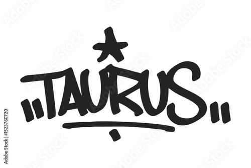 Graffiti tag text "Taurus" in bold urban style. Hand-drawn zodiac lettering with raw spray paint texture. Great for astrology merch, posters, streetwear, and edgy graphic designs.
