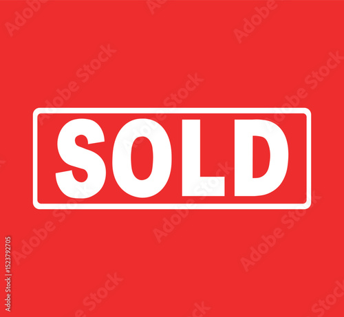 red sold sign, red sign for closing purchases, sale completed, sold