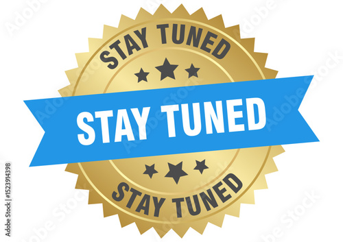 stay tuned. stay tuned round blue and gold label isolated on transparent background