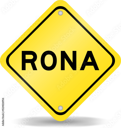 Yellow color transportation sign with word RONA (Abbreviation of Return on net assets) on white background