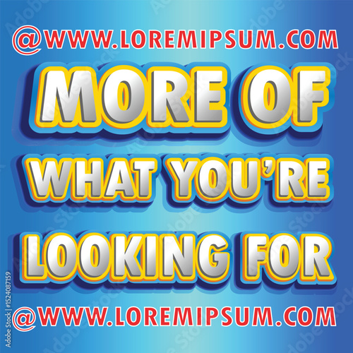 A colorful promotional banner featuring bold 3D text that reads "More of What You're Looking For" with a vibrant blue gradient background and yellow outlines.