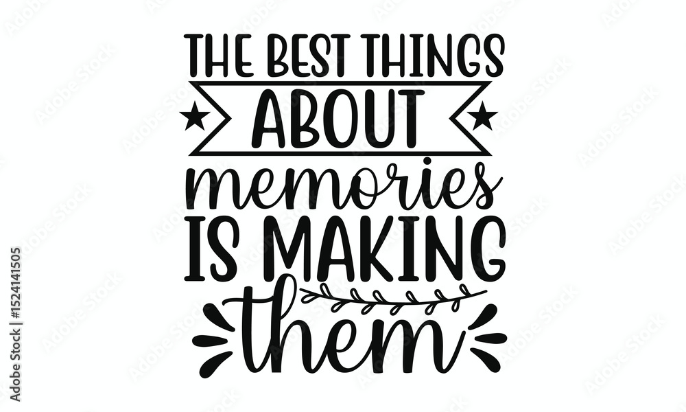 The Best Thing About Memories Is Making Them Sentimental Family Quote Art The Best Thing About Memories Is Making Them Sentimental Family Quote Art