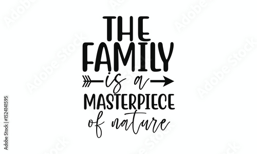 The Family Is a Masterpiece of Nature Beautiful Inspirational Quote Design