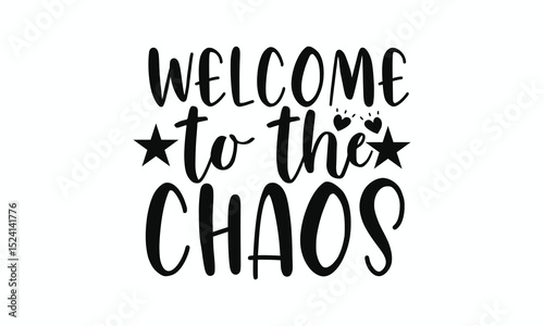 Welcome to the Chaos Funny and Relatable Family Quote Sign Design