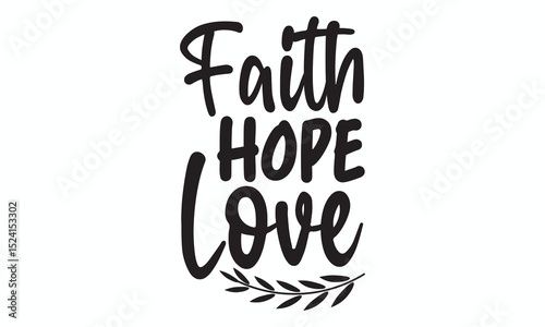 Faith Hope Love Inspirational Christian Quote Typography Art