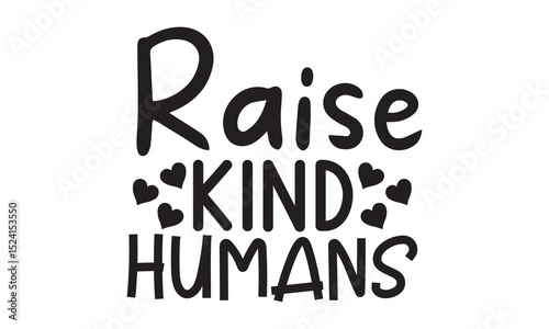 Raise Kind Humans Family and Parenting Inspirational Quote Design