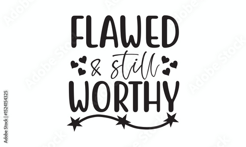 Flawed And Still Worthy Self Worth and Grace Christian Quote Design