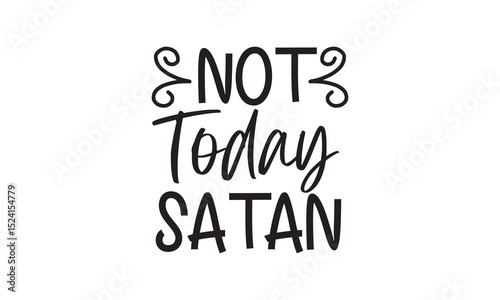 Not Today Satan Bold and Humorous Christian Quote Design