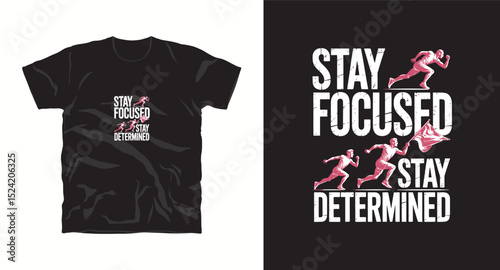 stay focused stay determined motivational typhography vector t-shirt design