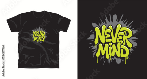 never mind motivational typhography vector t-shirt design
