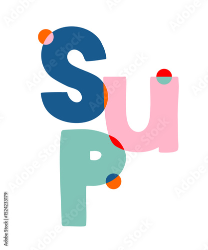 Colorful Handwritten "SUP" Inscription Isolated on a White Background. Funny Childish Style Vector Illustration Of Colorful Slogan. Simple Inspirational Text Ideal for Wall Art, Poster. What's Up.