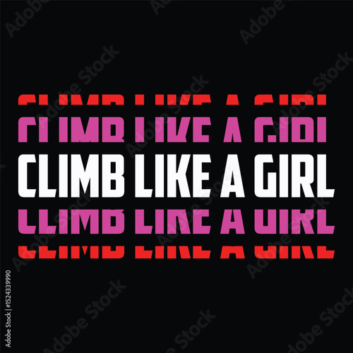 Climb Like a Girl, Climbing T shirt design, vintage, typography