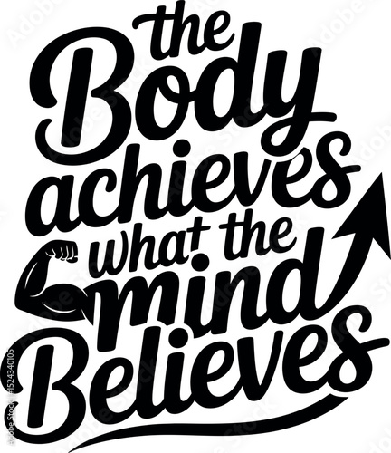 The Body Achieves What the Mind Believes svg design
