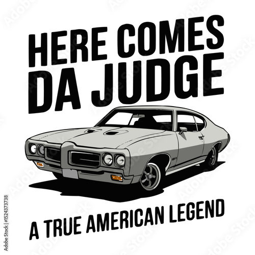 Here Comes Da Judge A True American Legend Muscle Car Vector Illustration and Text