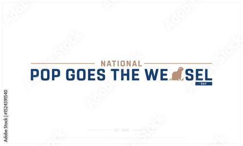 National Pop Goes the Weasel Day on white background, Typographic Design of National Pop Goes the Weasel Day, Vector Design of National Pop Goes the Weasel Day, National Pop Goes the Weasel Day Design