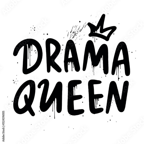 Drama Queen - black street urban graffiti slogan on a white background. The crown is a symbol of the feminism, women's rights. Print for T-shirt, sweatshirt, poster. Vector illustration