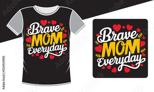 Brave Mom Everyday Quote Design – Mother's Day Typography with Hearts and Floral Elements