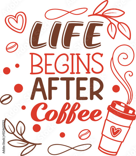 Life begins after coffee inspirational quote with coffee cup illustration