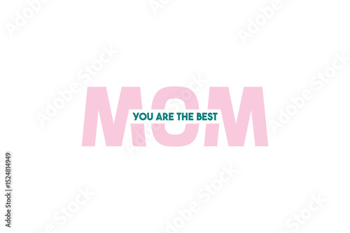 Mom you are the best design 