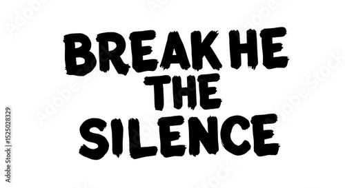 Break the Silence graphic design with bold black lettering  