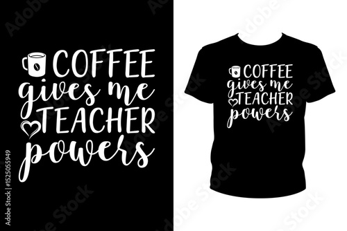 Coffee gives me teacher power Quotes svg, Coffee Svg, t-shirt design for prints, Coffee t-shirt design cut file