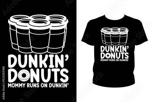 Dunkin' donuts mommy runs on dunkin' Quotes svg, Coffee Svg, t-shirt design for prints, Coffee t-shirt design cut file