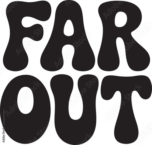Far Out Groovy Typography – Retro T-Shirt Design in Bold Psychedelic Style